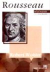 Rousseau / D&uuml;ş&uuml;ncenin Ustaları