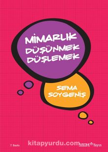 Mimarlık Düşünmek Düşlemek - Sema Soygeniş
