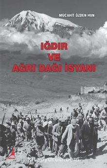 Iğdır ve Ağrı Dağı İsyanı - Mücahit Özden Hun