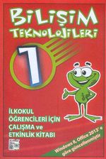Bilişim Teknolojileri 1 & İlkokul Öğrencileri İçin Çalışma ve Etkinlik Kitabı