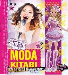 Disney Violetta Moda Kitabı & Sahne Stilini Yarat! - Kolektif
