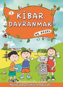 Kibar Davranmak Ne Güzel -1 / Masallarla Görgü Kuralları - Münire Şafak