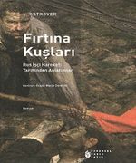 Fırtana Kuşları & Rus İşçi Hareketi Tarihinden Anlatımlar