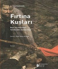 Fırtana Kuşları & Rus İşçi Hareketi Tarihinden Anlatımlar