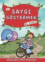 Saygı Göstermek Ne Güzel - 6 / Masallarla Görgü Kuralları