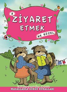 Ziyaret Etmek Ne Güzel -8 / Masallarla Görgü Kuralları - Münire Şafak