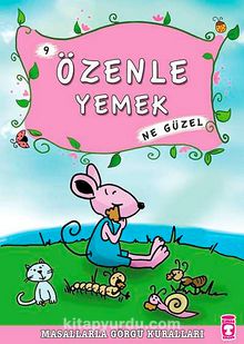 Özenle Yemek Ne Güzel -9 / Masallarla Görgü Kuralları - Münire Şafak