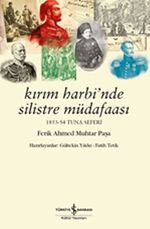 Kırım Harbi'nde Silistre Müdafaası 1853-54 Tuna Seferi - Ferik Ahmed Muhtar Paşa
