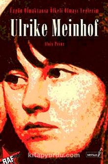 Ulrike Meinhof & Üzgün Olmaktansa Öfkeli Olmayı Yeğlerim