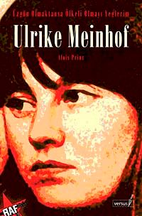 Ulrike Meinhof & Üzgün Olmaktansa Öfkeli Olmayı Yeğlerim