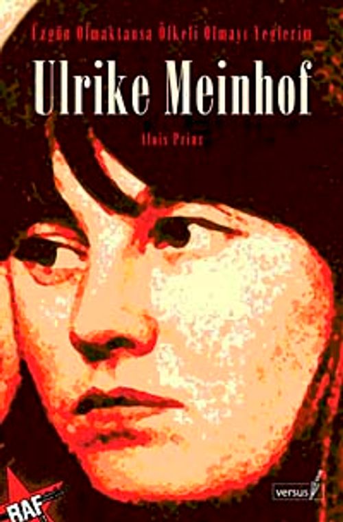 Ulrike Meinhof & Üzgün Olmaktansa Öfkeli Olmayı Yeğlerim