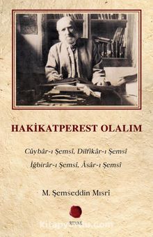 Hakikatperest Olalım - Şeyh Mehmed Şemseddin Mısri