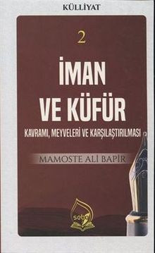 İman ve Küfür Kavramı Meyveleri ve Karşılaştırılması (Külliyat 2)