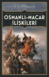 Osmanlı-Macar İlişkileri & Avrupa'da İktidar M&uuml;cadelesi