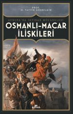 Osmanlı-Macar İlişkileri & Avrupa'da İktidar Mücadelesi