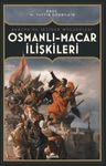 Osmanlı-Macar İlişkileri &amp; Avrupa'da İktidar Mücadelesi