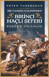 Birinci Ha&ccedil;lı Seferi &Bir Tanığın Kaleminden Kud&uuml;s'e Yolculuk