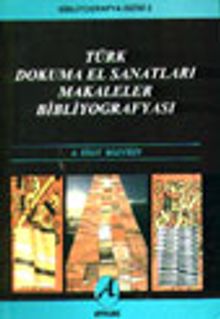 Türk Dokuma El Sanatları Makaleler Bibliyografyası