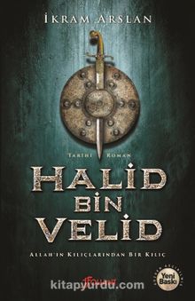 Halid Bin Velid & Allah'ın Kılıçlarından Bir Kılıç - İkram Arslan
