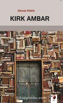 Kırk Ambar - Ahmet Köklü