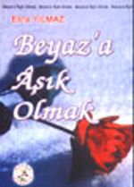 Beyaz'a Aşık Olmak