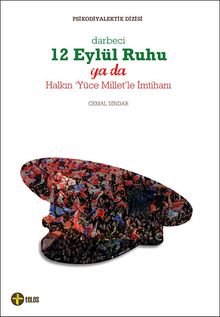 Darbeci 12 Eylül Ruhu ya da Halkın "Yüce Millet"le İmtihanı