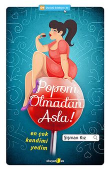 Popom Olmadan Asla! & En Çok Kendimi Yedim