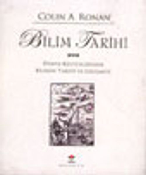 Bilim Tarihi Dünya Kültürlerinde Bilimin Tarihi ve Gelişmesi