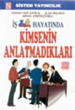 İş Hayatında Kimsenin Anlatmadıkları