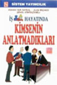 İş Hayatında Kimsenin Anlatmadıkları
