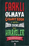 Farklı Olmaya Cesaret Eden Erkek &Ccedil;ocuklarına Hikayeler