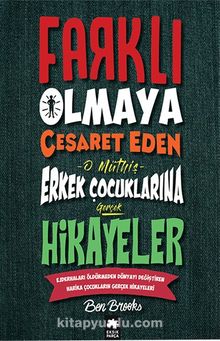 Farklı Olmaya Cesaret Eden Erkek Çocuklarına Hikayeler - Ben Brooks