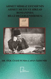 Ahmet Midhat Efendi’nin Ahmet Metin ve Şirrzad Romanında Bilgi Değerlendirmesi