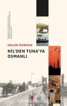 Nil’den Tuna’ya  Osmanlı - Prof. Dr. A. Haluk Dursun