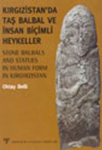Kırgızistan'da Taş Balbal ve İnsan Biçimi Heykeller