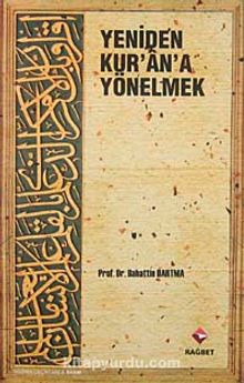 Yeniden Kur'an'a Yönelmek - Prof. Dr. Bahattin Dartma