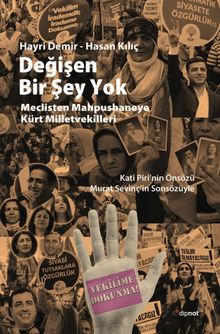 Değişen Bir Şey Yok & Meclisten Mahpushaneye  Kürt Milletvekilleri