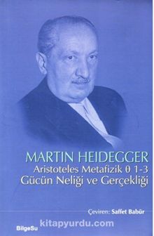 Aristoteles Metafizik Ø 1-3 Gücün Neliği ve Gerçekliği - Martin Heidegger