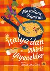 Masallara Buyurun: İtalya'dan Sihirli Yiyecekler