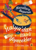 Masallara Buyurun: İtalya'dan Sihirli Yiyecekler