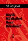 B&uuml;y&uuml;k M&uuml;zik&ccedil;ileri Nasıl Bilirdiniz?