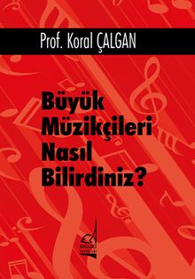 Büyük Müzikçileri Nasıl Bilirdiniz?