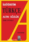 İlköğretim Türkçe Altın Sözlük / TDK Uyumlu