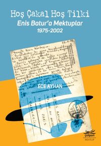 Hoş Çakal Hoş Tilki & Enis Batur'a Mektuplar 