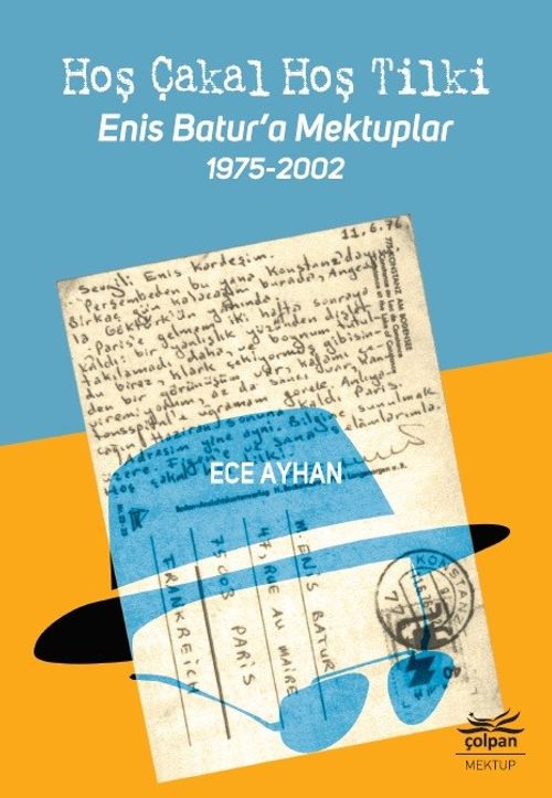 Hoş Çakal Hoş Tilki & Enis Batur'a Mektuplar 