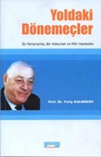 Yoldaki Dönemeçler & İki Parlamento, Bir Hükümet ve Milli Harekette