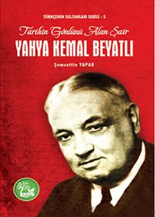 Yahya Kemal Beyatlı / Türkçenin Sultanları Serisi 5