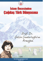 İslam Öncesinden Çağdaş Türk Dünyasına Prof. Dr. Gülçin Çandarlıoğlu'na Armağan