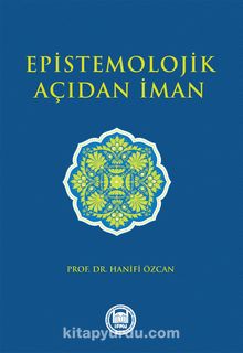 Epistemolojik Açıdan İman - Prof. Dr. Hanifi Özcan