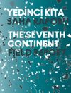 Yedinci Kıta - 16. İstanbul Bienali Saha Raporu